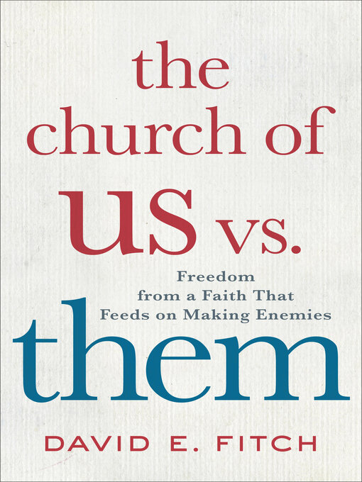 Title details for The Church of Us vs. Them by David E. Fitch - Available
